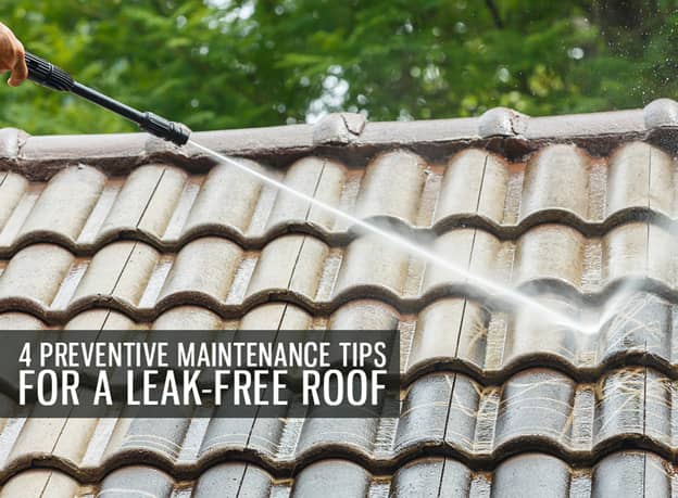 4 Preventive Maintenance Tips For A Leak Free Roof