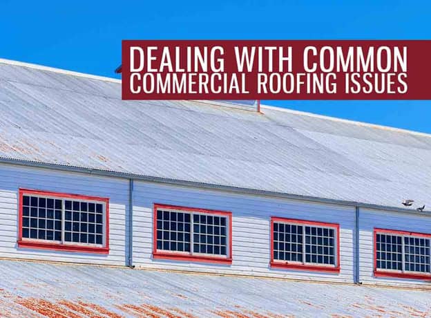 Dealing With Common Commercial Roofing Issues