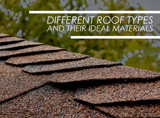 Different Roof Types And Their Ideal Materials