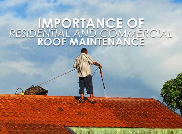 Importance Of Residential And Commercial Roof Maintenance