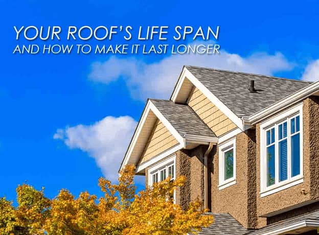 Your Roof’s Life Span And How To Make It Last Longer