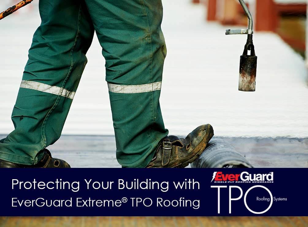 Protecting Your Building With EverGuard Extreme® TPO Roofing
