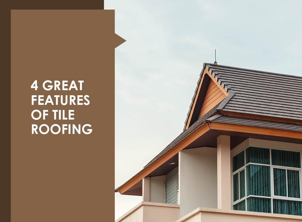 4 Great Features Of Tile Roofing