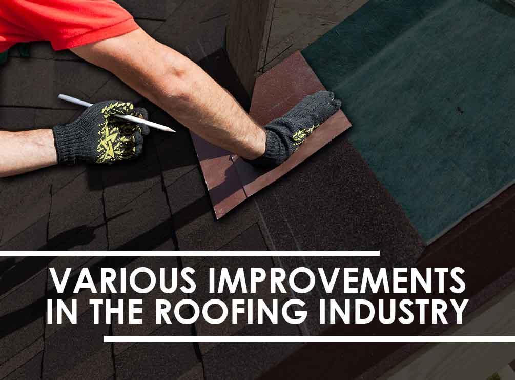 Various Improvements In The Roofing Industry