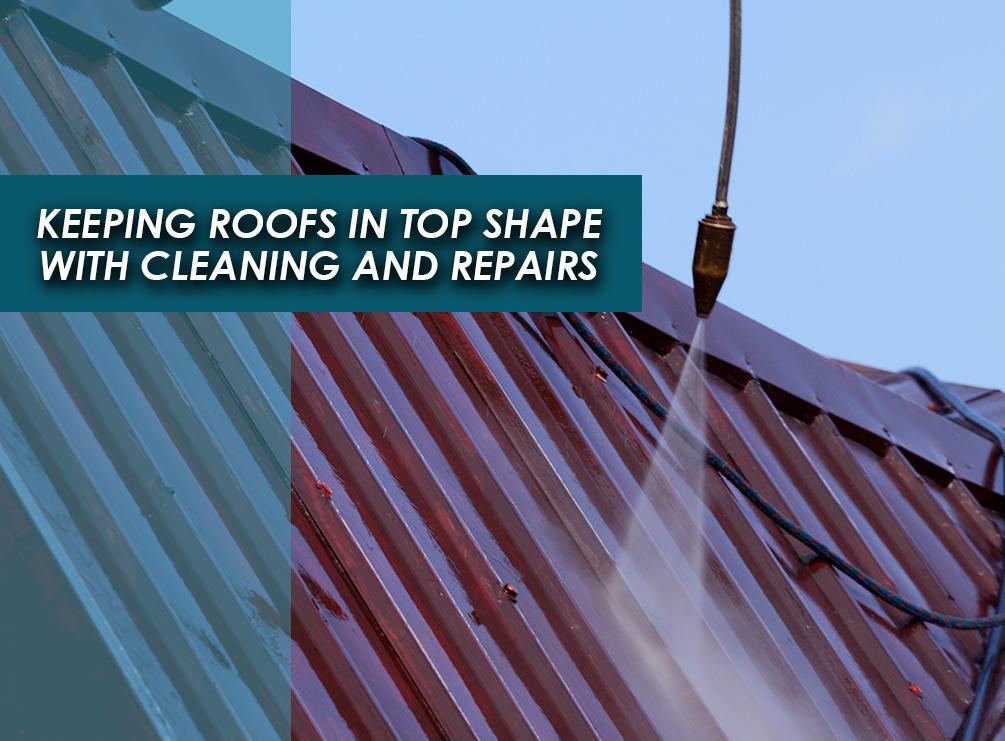 Keeping Roofs In Top Shape With Cleaning And Repairs