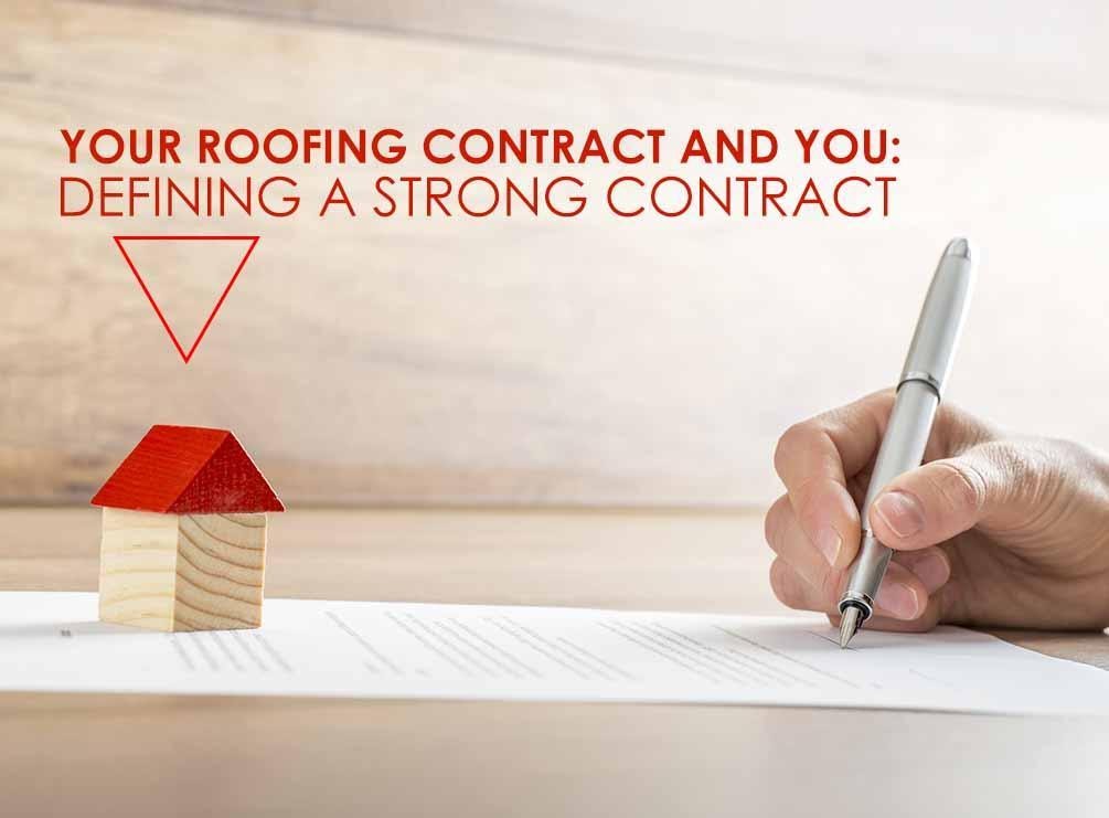 Your Roofing Contract And You: Defining A Strong Contract