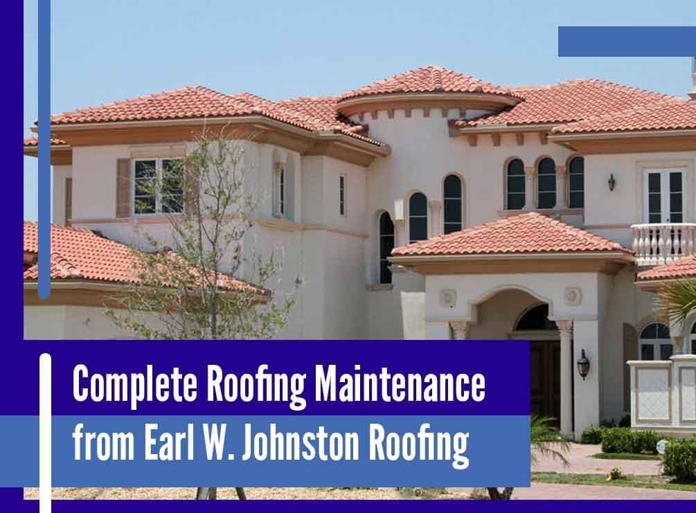 Complete Roofing Maintenance From Earl W Johnston Roofing