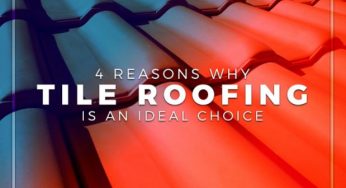 4 Reasons Why Tile Roofing Is an Ideal Choice