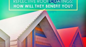 Reflective Roof Coatings: How Will They Benefit You?