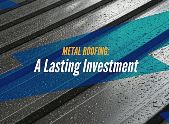Metal Roofing A Lasting Investment