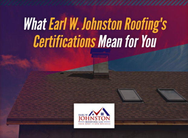 What Earl W Johnston Roofing, LLC's Certifications Mean For You