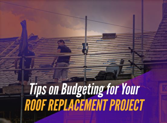 Tips On Budgeting For Your Roof Replacement Project