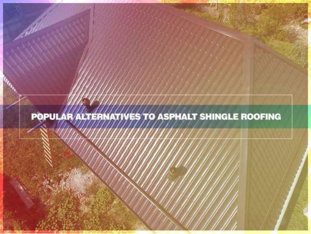 Popular Alternatives To Asphalt Shingle Roofing