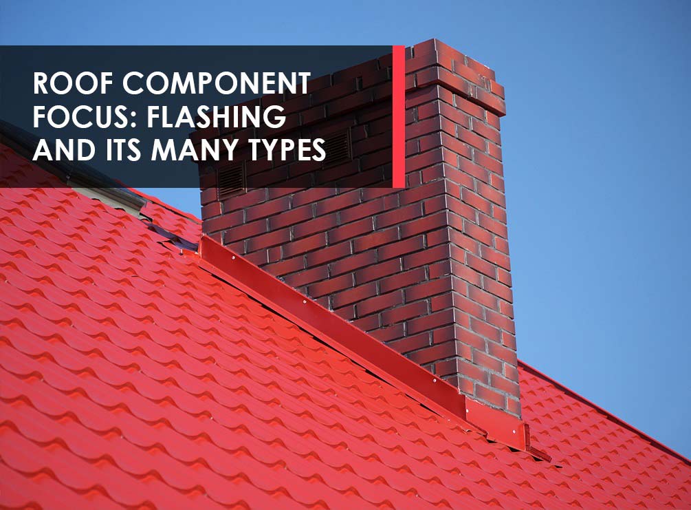 Roof Component Focus: Flashing and Its Many Types