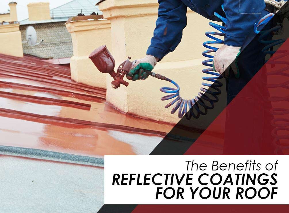 The Benefits of Reflective Coatings for Your Roof